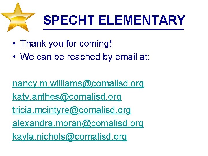 SPECHT ELEMENTARY • Thank you for coming! • We can be reached by email