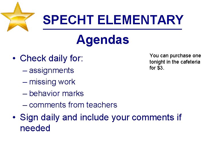 SPECHT ELEMENTARY Agendas • Check daily for: – assignments – missing work – behavior