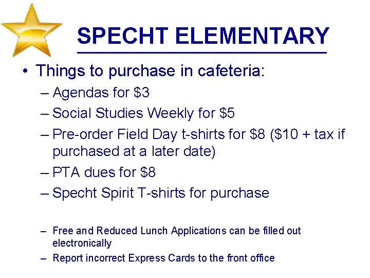 SPECHT ELEMENTARY • Things to purchase in cafeteria: – Agendas for $3 – Social