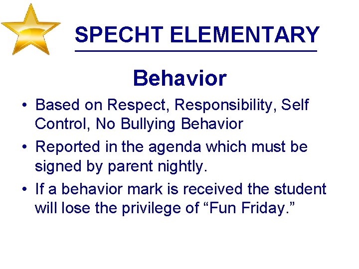 SPECHT ELEMENTARY Behavior • Based on Respect, Responsibility, Self Control, No Bullying Behavior •