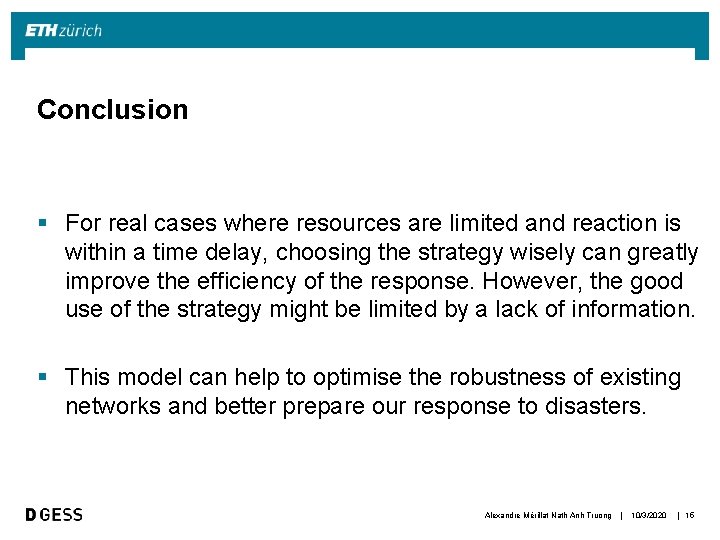 Conclusion § For real cases where resources are limited and reaction is within a