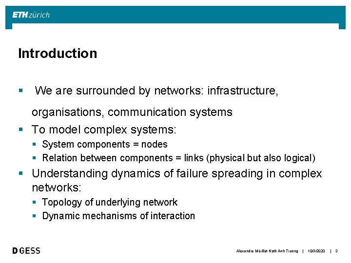 Introduction § We are surrounded by networks: infrastructure, organisations, communication systems § To model