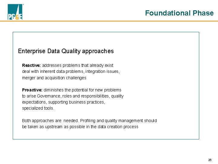 Foundational Phase Enterprise Data Quality approaches Reactive: addresses problems that already exist deal with