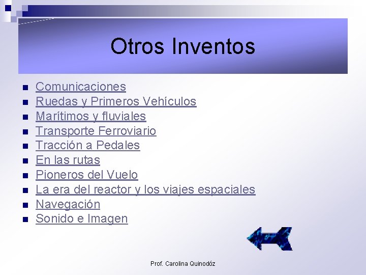 Otros Inventos n n n n n Comunicaciones Ruedas y Primeros Vehículos Marítimos y