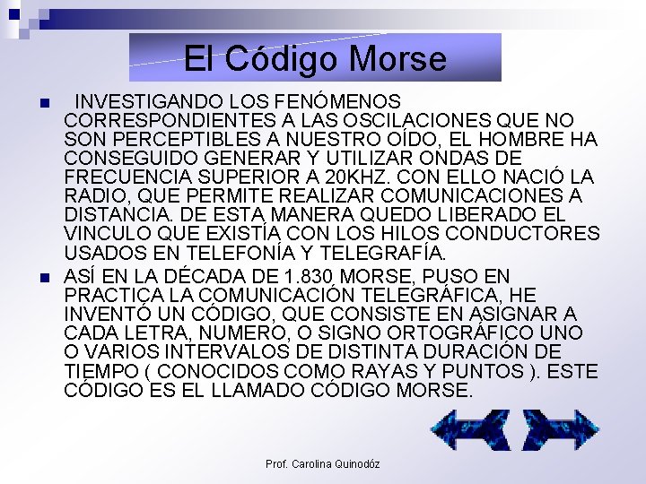 El Código Morse n n INVESTIGANDO LOS FENÓMENOS CORRESPONDIENTES A LAS OSCILACIONES QUE NO