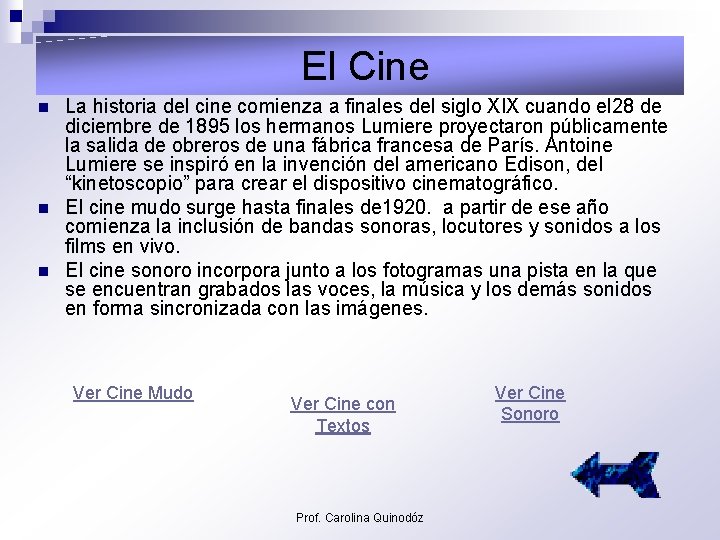  El Cine n n n La historia del cine comienza a finales del