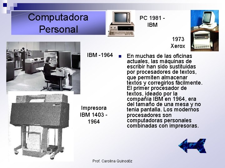 Computadora Personal PC 1981 - IBM 1973 Xerox IBM -1964 Impresora IBM 1403 -