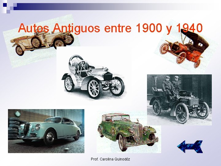 Autos Antiguos entre 1900 y 1940 Prof. Carolina Quinodóz 