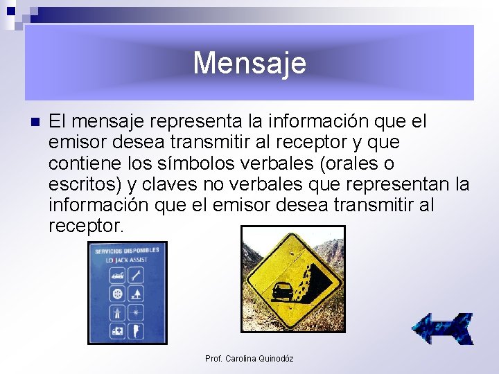 Mensaje n El mensaje representa la información que el emisor desea transmitir al receptor