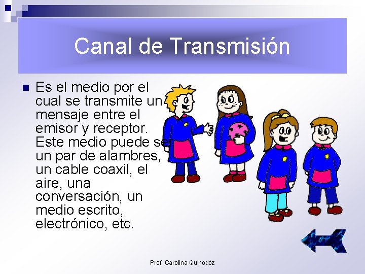 Canal de Transmisión n Es el medio por el cual se transmite un mensaje