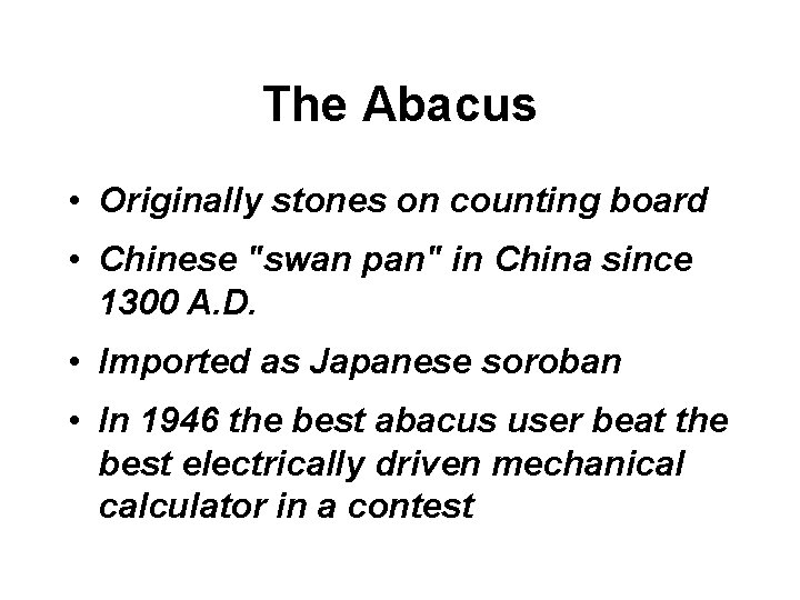 The Abacus • Originally stones on counting board • Chinese "swan pan" in China