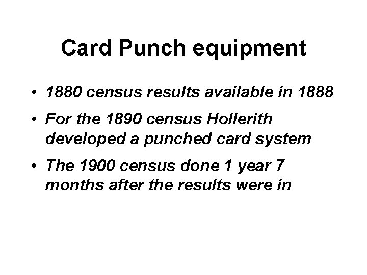 Card Punch equipment • 1880 census results available in 1888 • For the 1890