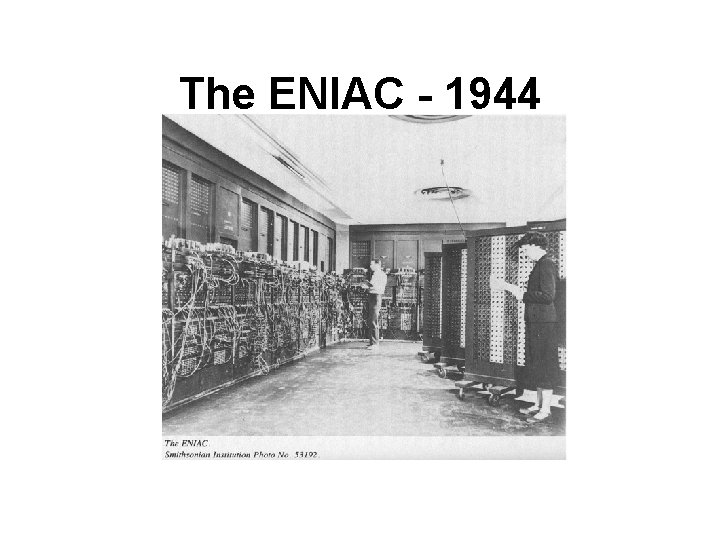 The ENIAC - 1944 