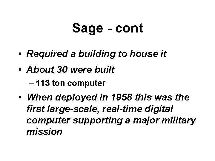 Sage - cont • Required a building to house it • About 30 were