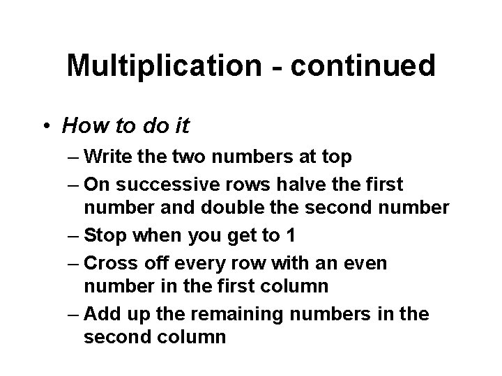 Multiplication - continued • How to do it – Write the two numbers at