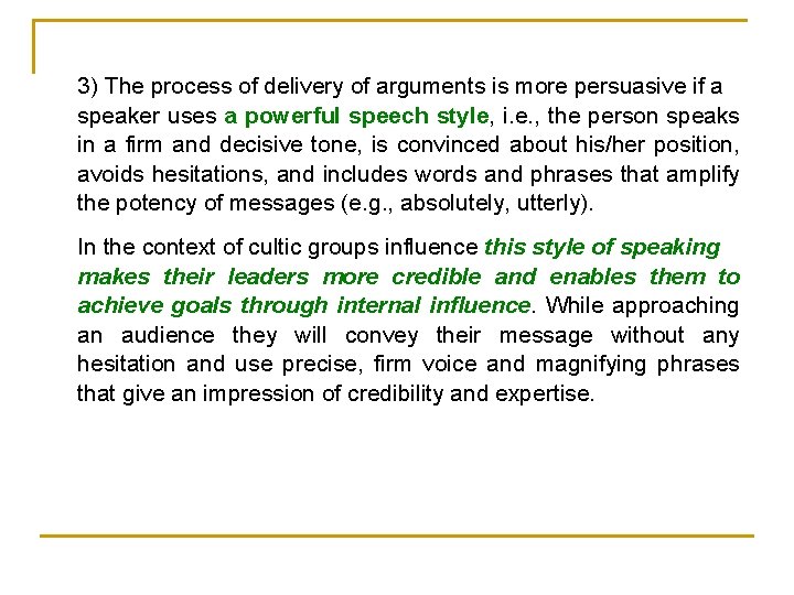 3) The process of delivery of arguments is more persuasive if a speaker uses