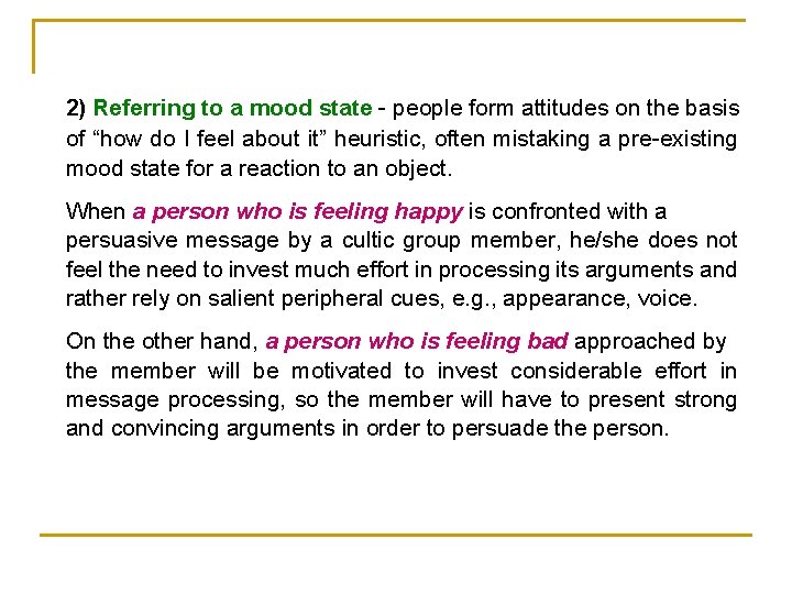 2) Referring to a mood state - people form attitudes on the basis of