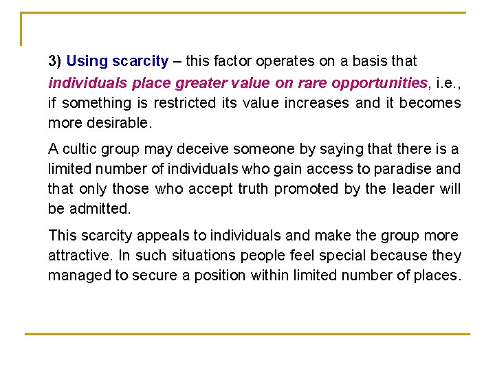 3) Using scarcity – this factor operates on a basis that individuals place greater