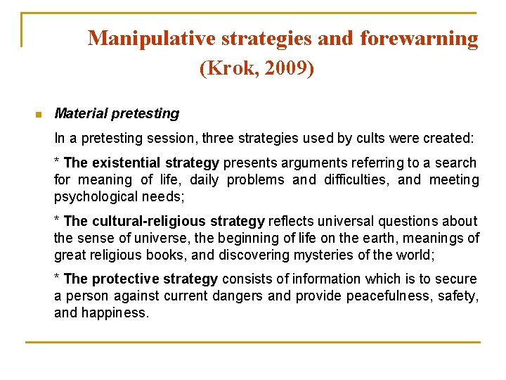 Manipulative strategies and forewarning (Krok, 2009) n Material pretesting In a pretesting session, three