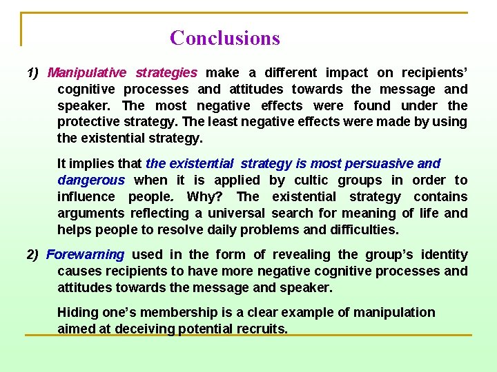 Conclusions 1) Manipulative strategies make a different impact on recipients’ cognitive processes and attitudes