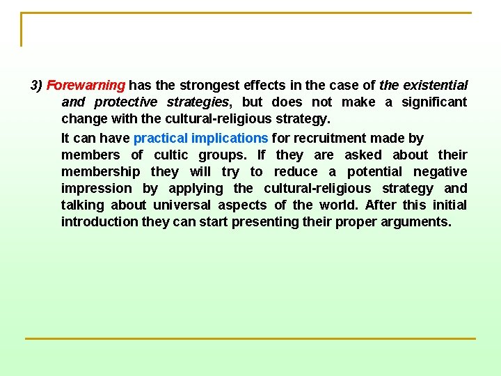 3) Forewarning has the strongest effects in the case of the existential and protective