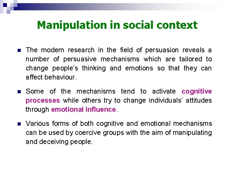 Manipulation in social context n The modern research in the field of persuasion reveals