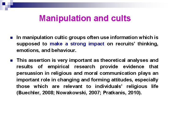 Manipulation and cults n In manipulation cultic groups often use information which is supposed