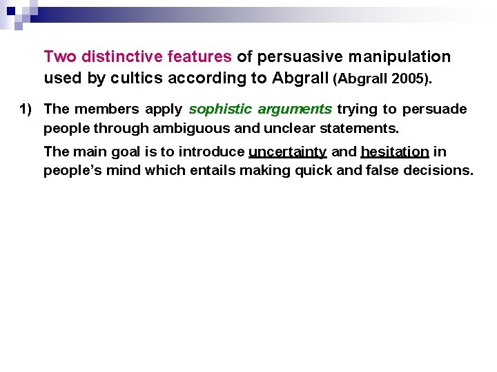 Two distinctive features of persuasive manipulation used by cultics according to Abgrall (Abgrall 2005).