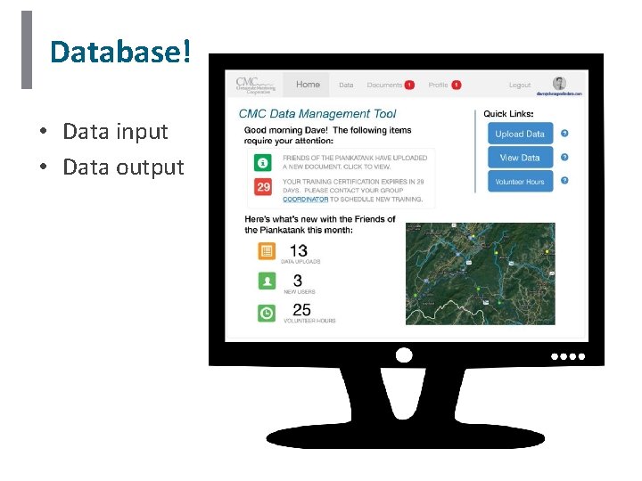 Database! • Data input • Data output Database! • Data input • Data output