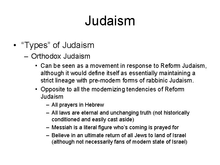 Judaism • “Types” of Judaism – Orthodox Judaism • Can be seen as a