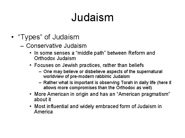 Judaism • “Types” of Judaism – Conservative Judaism • In some senses a “middle