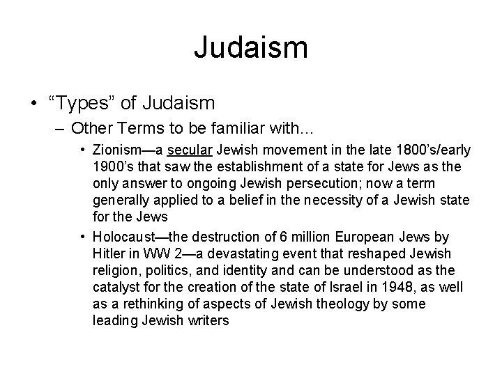 Judaism • “Types” of Judaism – Other Terms to be familiar with… • Zionism—a