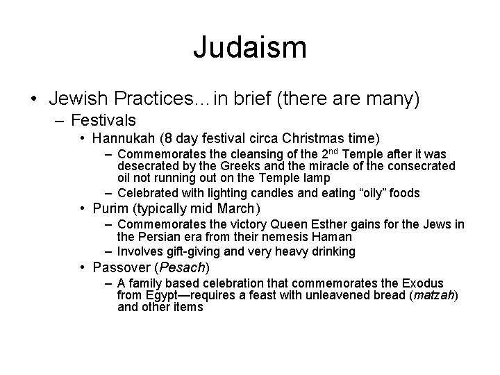 Judaism • Jewish Practices…in brief (there are many) – Festivals • Hannukah (8 day