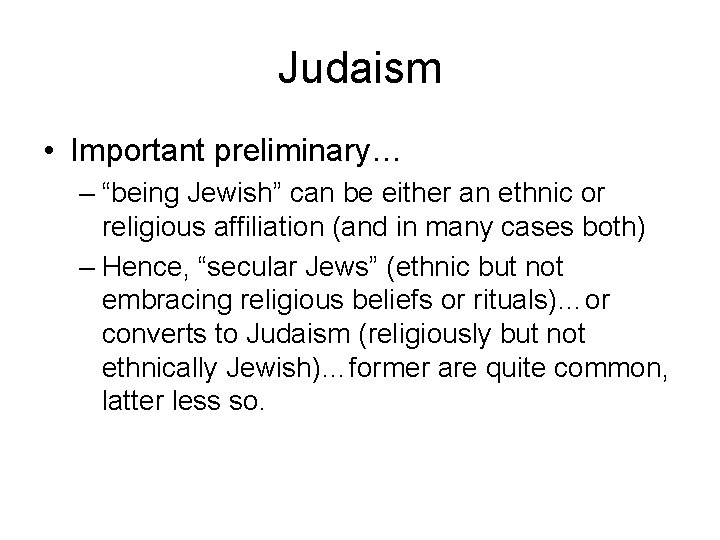 Judaism • Important preliminary… – “being Jewish” can be either an ethnic or religious