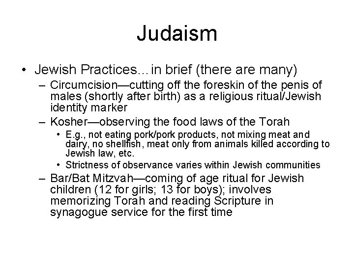 Judaism • Jewish Practices…in brief (there are many) – Circumcision—cutting off the foreskin of