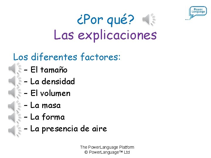 ¿Por qué? Las explicaciones Los diferentes factores: – – – El tamaño La densidad