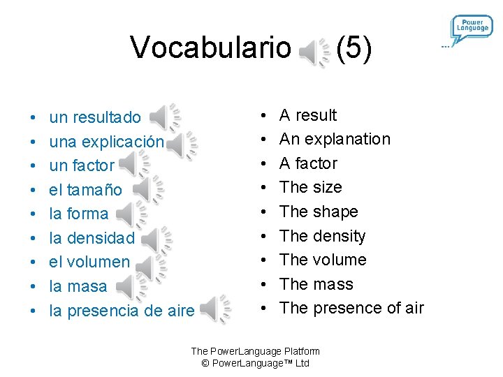 Vocabulario (5) • • • un resultado una explicación un factor el tamaño la