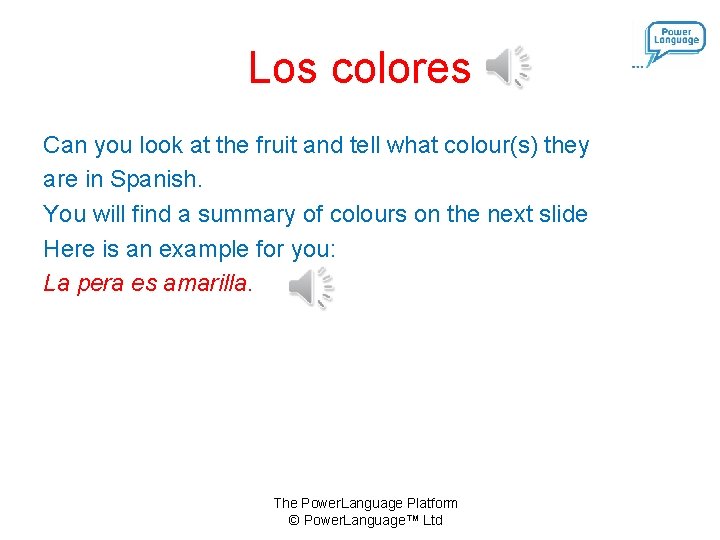 Los colores Can you look at the fruit and tell what colour(s) they are