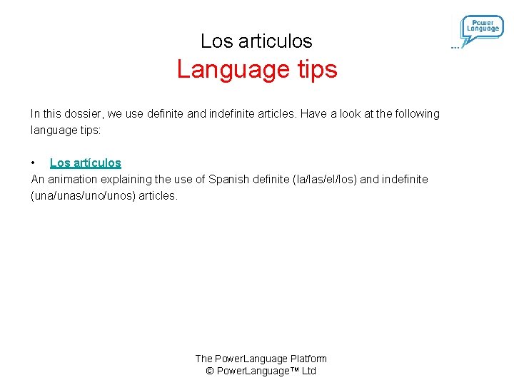 Los articulos Language tips In this dossier, we use definite and indefinite articles. Have