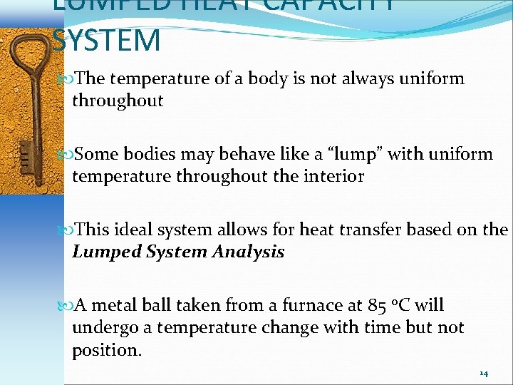 LUMPED HEAT CAPACITY SYSTEM The temperature of a body is not always uniform throughout