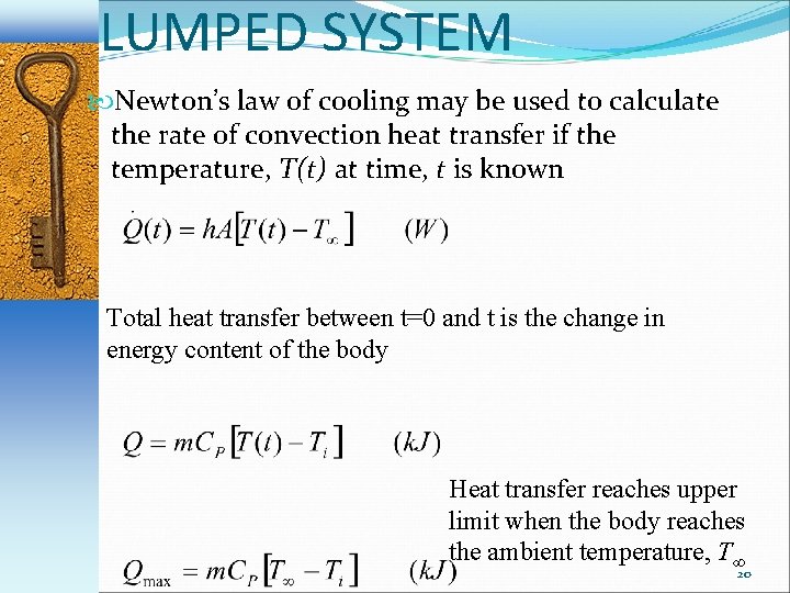 LUMPED SYSTEM Newton’s law of cooling may be used to calculate the rate of