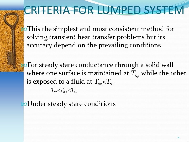 CRITERIA FOR LUMPED SYSTEM This the simplest and most consistent method for solving transient