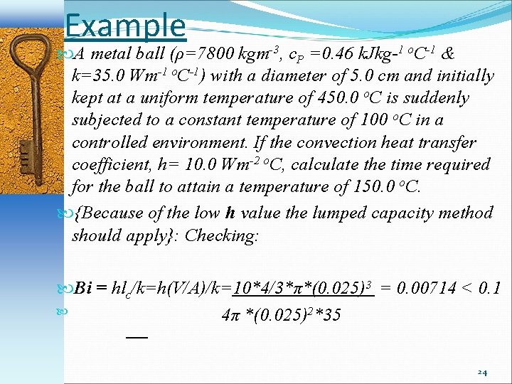 Example A metal ball (ρ=7800 kgm-3, c. P =0. 46 k. Jkg-1 o. C-1