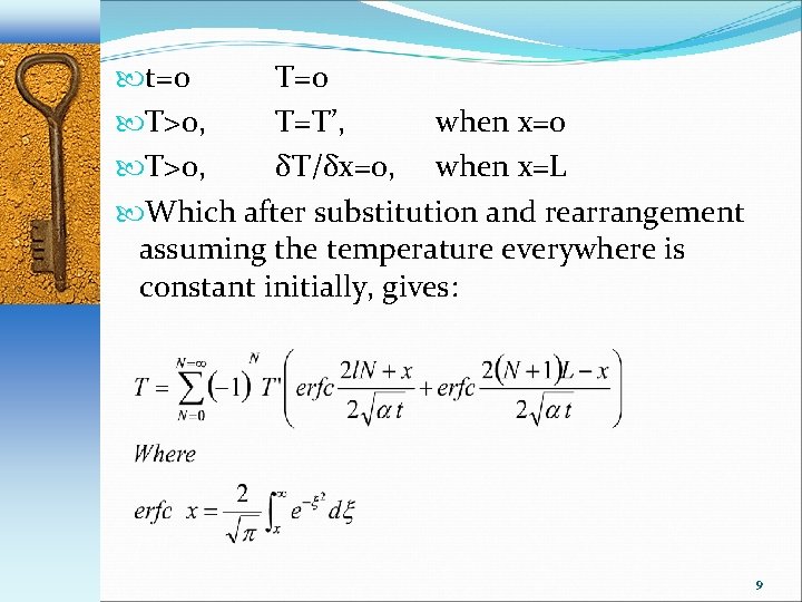  t=0 T>0, T=T’, when x=0 T>0, δT/δx=0, when x=L Which after substitution and