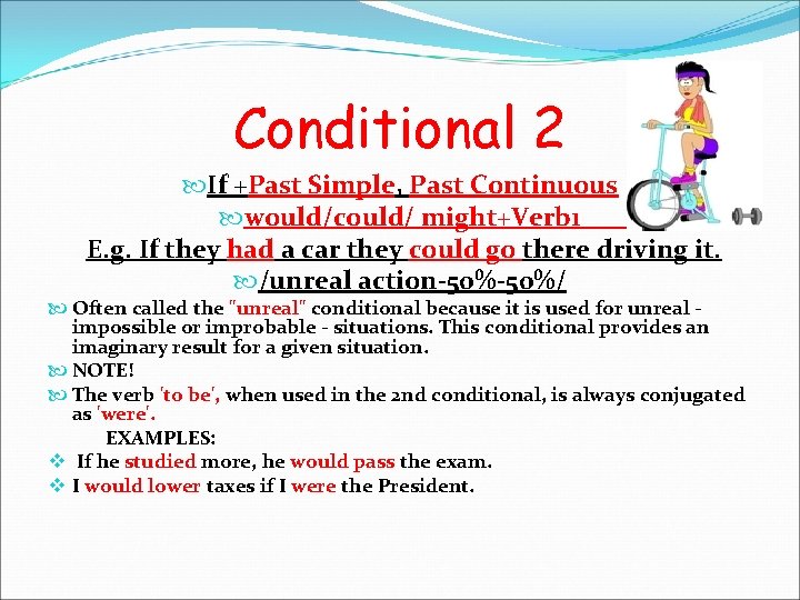 Conditional 2 If +Past Simple, Past Continuous would/could/ might+Verb 1 E. g. If they