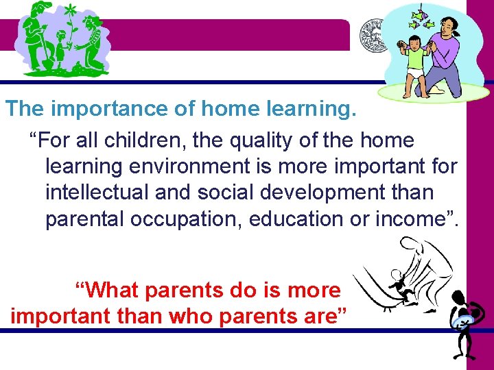 The importance of home learning. “For all children, the quality of the home learning