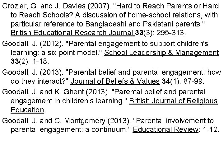 Crozier, G. and J. Davies (2007). "Hard to Reach Parents or Hard to Reach