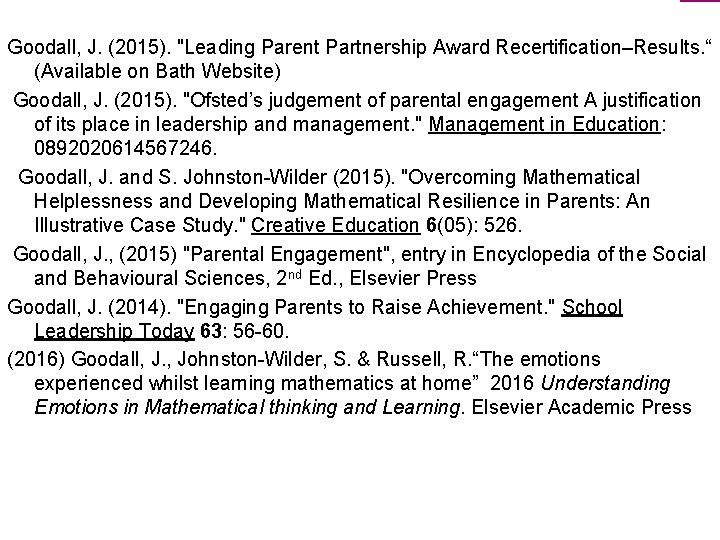 Goodall, J. (2015). "Leading Parent Partnership Award Recertification–Results. “ (Available on Bath Website) Goodall,