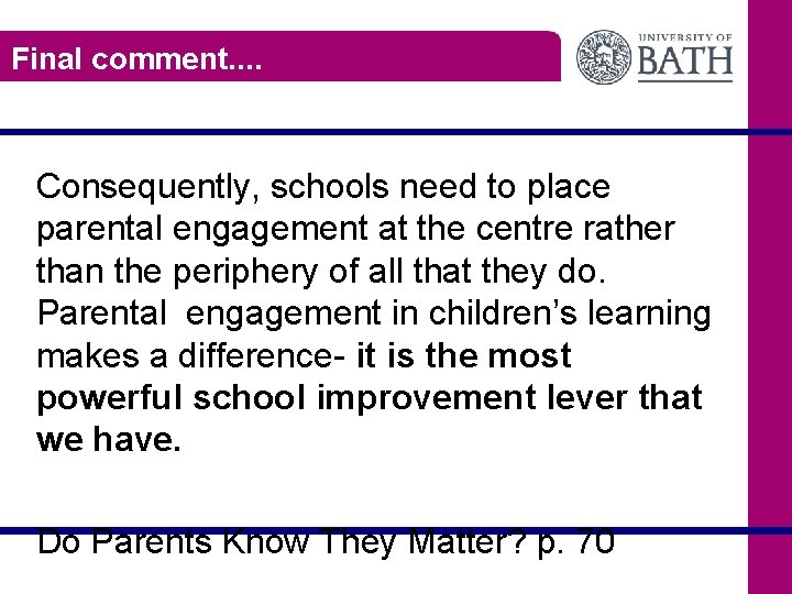 Final comment. . Consequently, schools need to place parental engagement at the centre rather