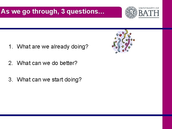 As we go through, 3 questions… 1. What are we already doing? 2. What